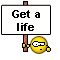 get a life :gal